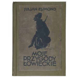 EJSMOND Juljan - My hunting adventures. With illustrations by Kamil Mackiewicz. Poznan [1929]. Bookg. St. Adalbert. 8,...