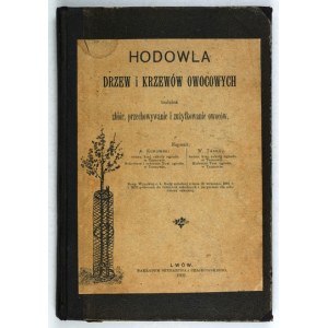 KUROWSKI A., TABEAU W. - Hodowla drzew i krzewów owocowych tudzież zbiór, przechowywanie i zużytkowanie owoców. Lvov 190...