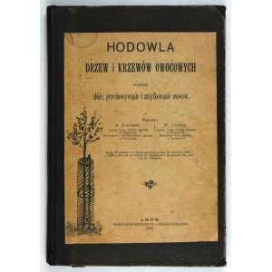 KUROWSKI A., TABEAU W. - Hodowla drzew i krzewów owocowych tudzież zbiór, przechowywanie i zużytkowanie owoców. Lviv 190...