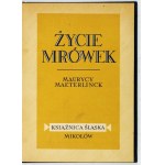 MAETERLINCK Maurycy - Życie mrówek (La vie des Fourmis). Przekł. autoryzowany A. i M. Czartkowskich....