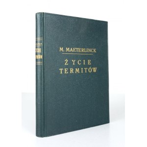 MAETERLINCK Maurice - The life of termites. Authorized translation by F. Mirandoli. Mikolow 1947. bookstore of Silesia. 8, s....