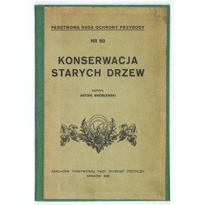 WRÓBLEWSKI Antoni - Conservation of old trees. Kraków 1938; Nakł. Państw. Council for Nature Protection. 8, p. 20. opr. wsp....