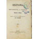 AMICIS Edmund de - Hiszpania. Wspomnienia z podróży. Przekład [...] Maryi Siemiradzkiej. Warszawa 1878....