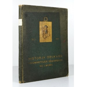 BOBER Adam Wiktor - Historja drukarń i stowarzyszeń drukarskich we Lwowie. W siedemdziesiątą rocznicę powstania Stowarzy...