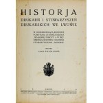 BOBER Adam Wiktor - Geschichte der Druckereien und Druckereiverbände in Lemberg. Zum siebzigsten Jahrestag der Vereinigung der...