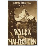 HAENSEL K. - Der Kampf um das Matterhorn. 1932 Geschichte der Erstbesteigung des Matterhorns