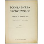 JANUSZEWSKI Wincenty - Dokoła Morza Śródziemnego. Podróże szlakiem kultury. Z 948 ilustracjami,...