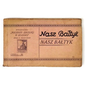 NAŠE Baltské moře. Gdaňsk [ne dříve než v roce 1927]. Macierz Szkolna w Gdańsku. 16 podł., f. [20]. brož. Vydal Macierz [...],...