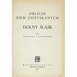 OBLICZE navrátených pozemkov. Dolné Sliezsko. T. 1-2. Wrocław-Warszawa 1948. Książnica-Atlas. 8, s. 459, mapa s ilustráciami. 1;...