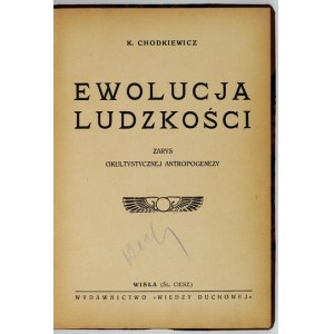 CHODKIEWICZ K[azimierz] - Vývoj ľudstva. Náčrt okultnej antropogenézy. Wisła [Śl. Ciesz.] 1937....