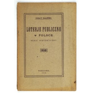 BALIŃSKI Ignacy - Loterje publiczne w Polsce. Szkic historyczny. Warschau 1918. druk. Rola. 8, s. 45....