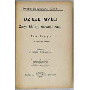 DAUGHTERS of thought. Outline of the history of the development of the sciences. Vol. 1-2 (in 1 vol.). Warsaw 1907-1911.Publisher A....