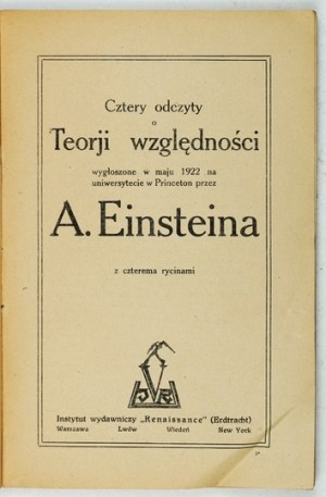 EINSTEIN Albert - Cztery odczyty o teorji względności wygłoszone w maju 1922 [właśc....