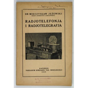 JEŻEWSKI Mieczysław - Radjotelefonja i radjotelegrafja. Popular lecture of the principles of radjotechniki and Simple ways of building...