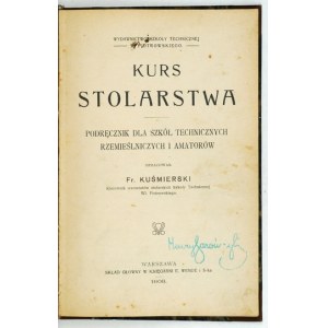 KUŚMIERSKI Fr[anciszek] - Kurz stolárstva. Príručka pre technické školy, remeselníkov a amatérov. Vypracované. .....