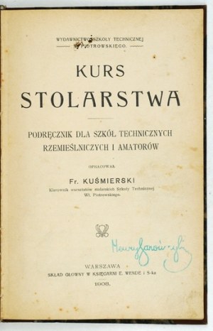 KUŚMIERSKI Fr[anciszek] - A course in carpentry. Handbook for technical schools, craftsmen and amateurs. Elaborated. .....