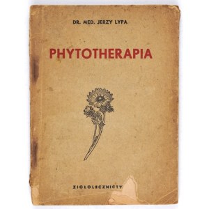 LYPA Jerzy - Phytotherapia. Plant remedies. Prescriptions for doctors. Elaborated. .....