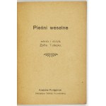 TU£ECKA Zofia - Wedding songs. Collected and arranged ... Kraków-Podgórze [ca 1921]. Nakł. Helena Poturalska. 16, s....