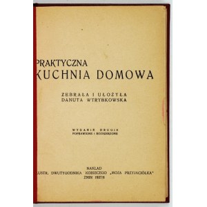 WYRYBKOWSKA Danuta - Praktyczna kuchnia domowa. Gesammelt und bearbeitet von ... Wyd. II poprawione i rozszerzone. Żnin 1937/...