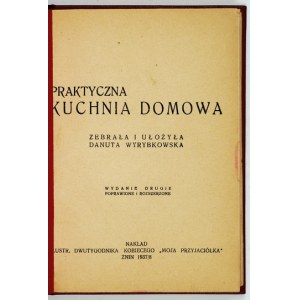 WYRYBKOWSKA Danuta - Practical home cooking. Collected and arranged ... 2nd ed. revised and expanded. Żnin 1937/...