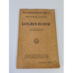 CZARTORYSKI Adam K. - KATECHIZM RYCERSKI Wyd.1916