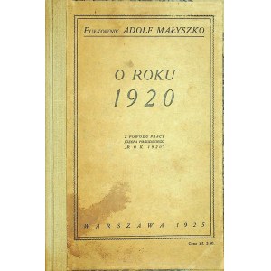 MAŁYSZKO Adolf - O ROKU 1920. Z powodu pracy Józefa Piłsudskiego Rok 1920