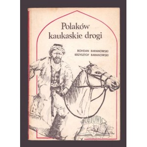 BARANOWSKI Bohdan, Baranowski Krzysztof, Polaków kaukaskie drogi.