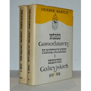 BARYCZ Henryk, Medzi haličskými rozprávačmi, denníkovými spisovateľmi a učencami.