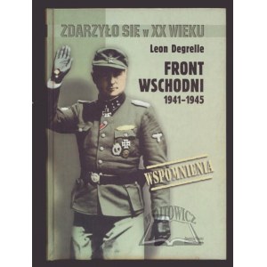 DEGRELLE Leon, Front Wschodni 1941 - 1945.