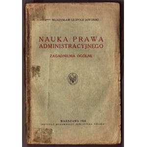 JAWORSKI Władysław Leopold, Nauka prawa administracyjnego.