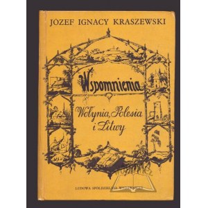 KRASZEWSKI Józef Ignacy, Wspomnienia Wołynia, Polesia i Litwy.