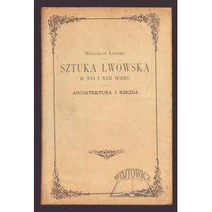 ŁOZIŃSKI Władysław, Lemberger Kunst im 16. und 17. Jahrhundert.