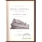 ŁOZIŃSKI Władysław, Sztuka lwowska w XVI i XVII wieku.