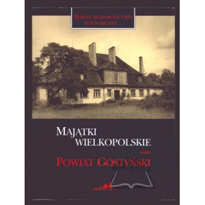 MAŁYSZKO Stanisław, Gajda Łucja, Majątki Wielkopolskie. Volume I. Gostyn county.