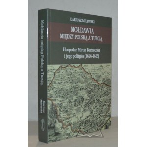 MILEWSKI Dariusz, Moldavsko mezi Polskem a Tureckem