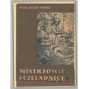 ORZELSKA - Konarska Barbara, Masters and journeymen. The social position of journeymen in Kraków guilds in the fifteenth and seventeenth centuries.