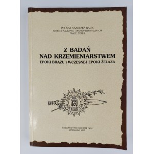 Pod redakcją Jacka Lecha i Danuty Piotrowskiej, Z badań nad krzemieniarstwem epoki brązu i wczesnej epoki żelaza