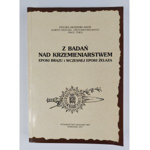 Pod redakcją Jacka Lecha i Danuty Piotrowskiej, Z badań nad krzemieniarstwem epoki brązu i wczesnej epoki żelaza