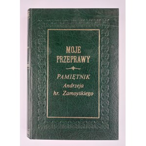 Moje przeprawy. Pamiętnik Andrzeja hr. Zamoyskiego