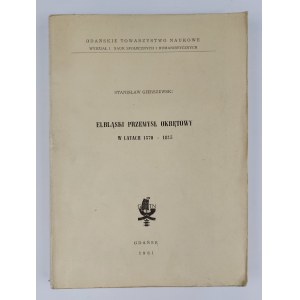 Stanisław Gierszewski, Elbląg Shipbuilding Industry in the Years 1570-1815