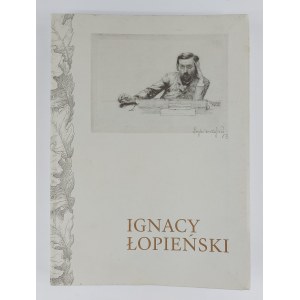 Die Ausstellung, die nicht stattfand... Ignacy Lopienski (1865-1941) Erneuerer der grafischen Künste. Katalog zur Ausstellung
