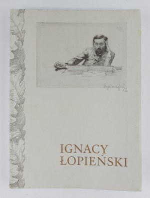 Wystawa, której nie było...Ignacy Łopieński (1865-1941) Odnowiciel sztuki graficznej. Katalog wystawy