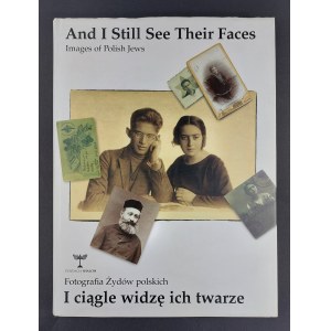 And I Still See Their Faces. Photographs of Polish Jews | And I Still See Their Faces. Images of Polish Jews