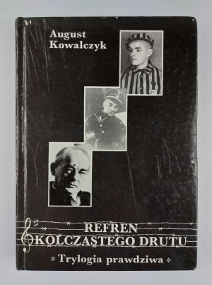 August Kowalczyk, Refren kolczastego drutu. Trylogia prawdziwa