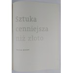 Sztuka cenniejsza niż złoto. Katalog wystawy