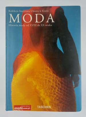 MODA. Kolekcja Instytutu Ubioru w Kioto. Historia mody od XVIII do XX wieku