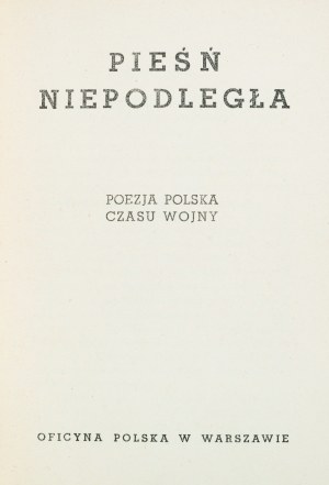 [Miłosz Czesław], Pieśń niepodległa. Poezja polska czasu wojny. Książkę tę ułożył i przypisami zaopatrzył ks. J. Robak [Czesław Miłosz].