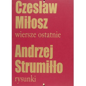 Miłosz Czesław, Wiersze ostatnie. Andrzej Strumiłło. Rysunki.