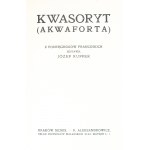 [Z akwafortą J. Pankiewicza]. Ruffer Józef, Kwasoryt (akwaforta). Z podręczników francuskich zestawił...