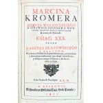 [Erste polnische Übersetzung der Chronik von Marcin Kromer aus dem Jahr 1611 im Stil der Spätrenaissance]. Kromer Marcin, O sprawach, dzieiach y wszystkich inszych potocznościach koronnych polskich: ksiąg XXX.